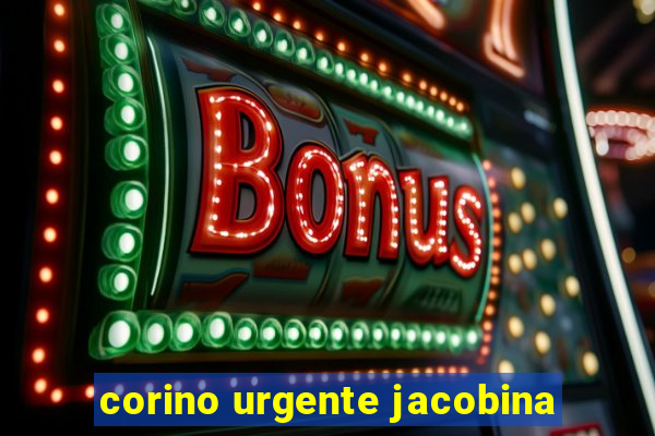 corino urgente jacobina